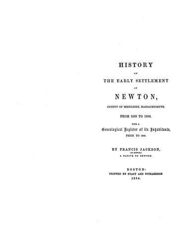 NEWTON, MA:  HISTORY OF THE EARLY SETTLEMENT OF NEWTON from 1639-1800, with a Gen. Register.