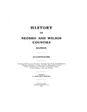NEOSHO, KS:  HISTORY OF NEOSHO & WILSON COUNTIES, Containing Sketches of our Pioneers...; Biographies of their Worthy Successors & Portraits of Prominent People of the Counties, Past & Present. (Hardcover)