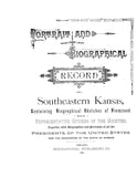 SOUTHEASTERN, KS:  PORTRAIT & BIOGRAPHICAL RECORD OF SOUTHEASTERN KANSAS, Containing Biographical Sketches of Prominent & Representative Citizens of the Counties.