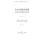 SAYBROOK, CT:  SAYBROOK AT THE MOUTH OF THE CONNECTICUT RIVER: the First One Hundred Years.