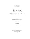 HISTORY OF IDAHO, A Narrative Account of its Historical Progress, its People, & its Principal Interests. (Hardcover)