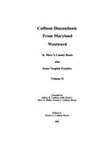 CULLISON: Descendants from Maryland Westward, St. Mary's County Roots; Also Some Virginia Families. Volume II.