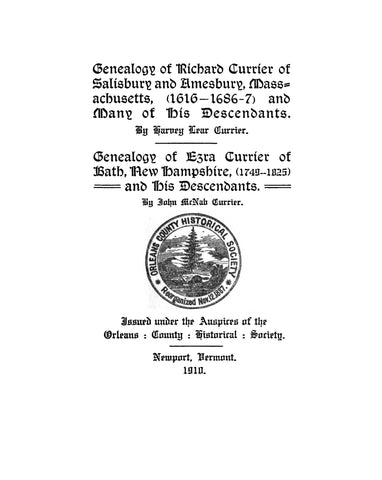 CURRIER:  Genealogy of Richard Currier of Salisbury & Amesbury, MA & many of his descendants. 1910