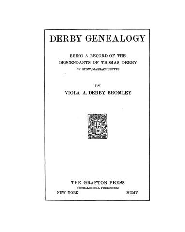 DERBY: Genealogy, being a record of the descendants of Thomas Derby of Stow, Massachusetts. 1905