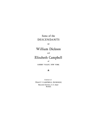 DICKSON: Some of the descendants of William Dickson & Elizabeth Campbell of Cherry Valley, NY 1937