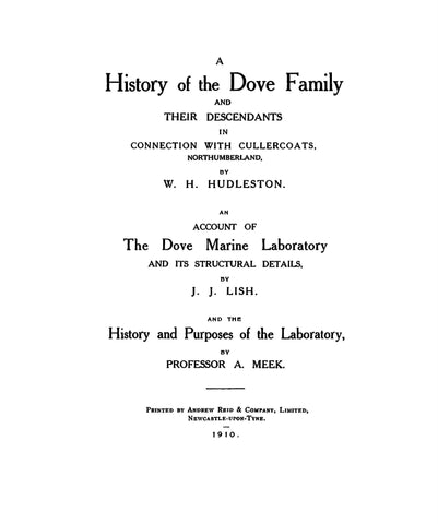 DOVE: A HISTORY OF THE DOVE FAMILY and Their Descendants in Connection with Cullercoats, Northumberland. 1910