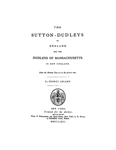 DUDLEY: The Sutton-Dudleys of England and the Dudleys of Massachusetts in New England, from the Norman Conquest to the present time 1862