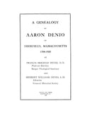DENIO: Genealogy of Aaron Denio of Deerfield, MA, 1704-1925