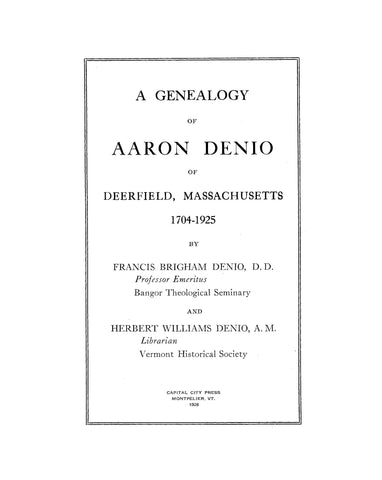 DENIO: Genealogy of Aaron Denio of Deerfield, MA, 1704-1925