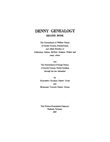 DENNY Genealogy, second book: descendants of William Denny of Chester Co., Pennsylvania and allied families.