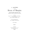 DOUGLAS: History of the House of Douglas, from the earliest times to the legislative union of England & Scotland 1902