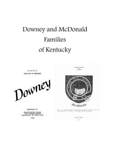 DOWNEY - McDONALD Families of Kentucky: ancestors of Donald G. Downey, with revised McDonald genealogy