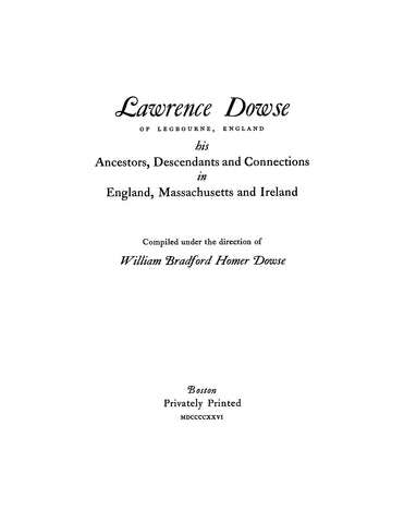 DOWSE: Lawrence Dowse of Legbourne, England.; his ancestors, descendants & connections in England, Massachusetts and Ireland. 1926