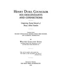 DUKE: Henry Duke, Councilor, & his descendants & connections, comprising partial records of many allied families 1949