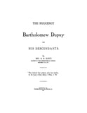 DUPUY: The Huguenot Bartholomew Dupuy and his descendants. 1908