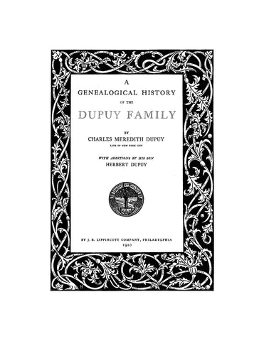 DUPUY: A genealogical history of the Dupuy family 1910