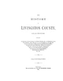 LIVINGSTON, IL:  THE HISTORY OF LIVINGSTON COUNTY, Containing a History of County, its Cities, Towns, etc...  With biographies. (Hardcover)
