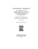 MOBILE, AL:  COLONIAL MOBILE, An Historical Study Largely from Original Sources, of the Alabama-Tombigbee Basin & the Old South West, from the Discovery of Spiritu Santo in 1519 until the Demolition of Ft. Charlotte in 1821. (Hardcover)