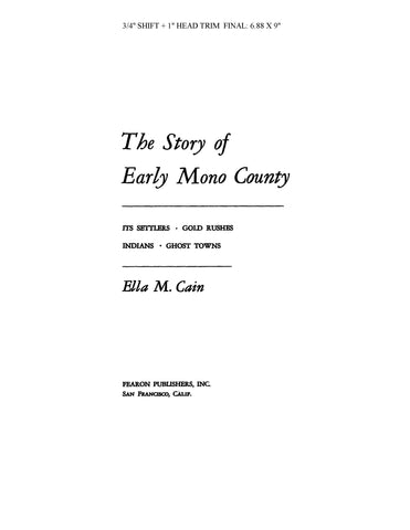 MONO, CA:  STORY OF EARLY MONO COUNTY: Its Settlers, Gold Rushes, Indians, Ghost Towns. (Softcover)