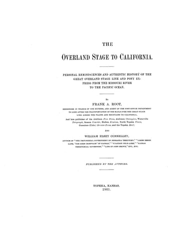 OVERLAND STAGE TO CALIFORNIA: Personal Reminiscences & Authentic History of the Great Overland Stage Line & Pony Express from the Missouri River to the Pacific Ocean.