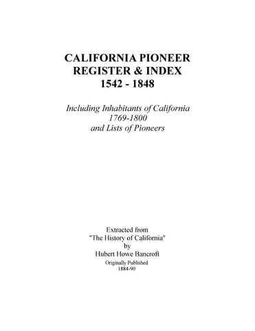CALIFORNIA:  PIONEER REGISTER & INDEX, 1542-1848.