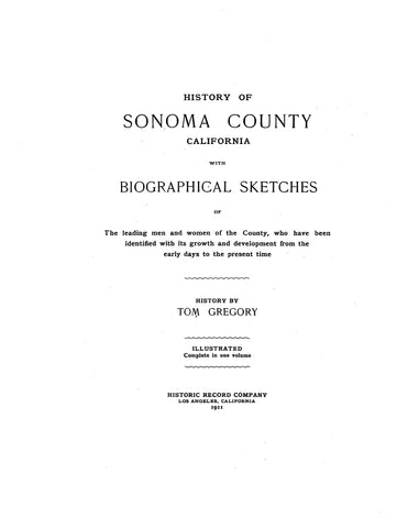 SONOMA, CA:  HISTORY OF SONOMA COUNTY, with Biographical Sketches of Leading Men & Women of the County, who have been Identified with its Growth & Development from the Early Days to the Present Time [1911]. (Hardcover)