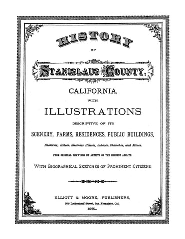 STANISLAUS, CA:  HISTORY OF STANISLAUS COUNTY, with Illustrations Descriptive of its Scenery, Farms, Residences, Public Buildings, etc., with Biographical Sketches of Prominent Citizens.