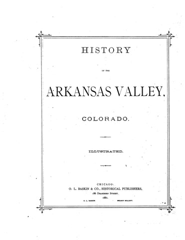 ARKANSAS VALLEY, CO: HISTORY OF THE ARKANSAS VALLEY. (Hardcover)