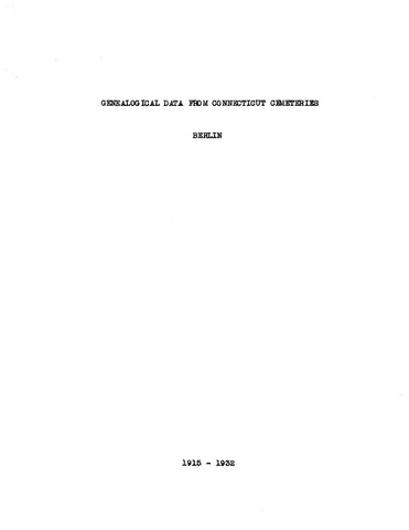 BERLIN, CT: GENEALOGICAL DATA FROM BERLIN CEMETERIES. (Softcover)