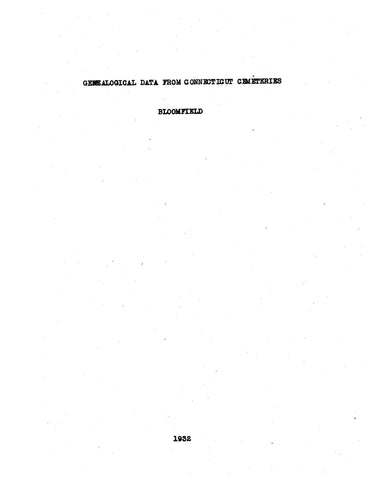 BLOOMFIELD, CT: GENEALOGICAL DATA FROM BLOOMFIELD CEMETERIES. (Softcover)