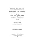 COVENTRY, CT: BIRTHS, MARRIAGES, BAPTISMS & DEATHS, from the Records of the Town & Churches in Coventry, 1711-1844.