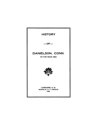 DANIELSON, CT:  HISTORY OF DANIELSON to the Year 1882.  With 1996 index by Marcella Pasay.