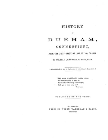 DURHAM, CT:  HISTORY OF DURHAM, from its First Grant of Land in 1662 to 1866.