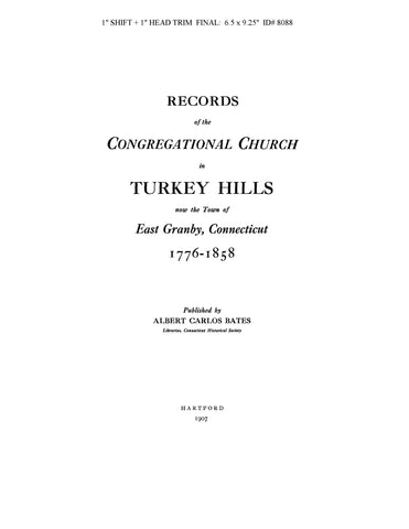 EAST GRANBY, CT:  RECORDS OF THE CONGREGATIONAL CHURCH IN TURKEY HILLS, Now the Town of East Granby, 1776-1858. (Softcover)