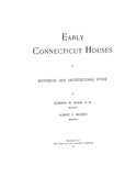 CONNECTICUT:  EARLY CONNECTICUT HOUSES: An Historical & Architectural Study.