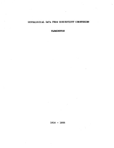FARMINGTON, CT: GENEALOGICAL DATA FROM FARMINGTON CEMETERIES. (Softcover)