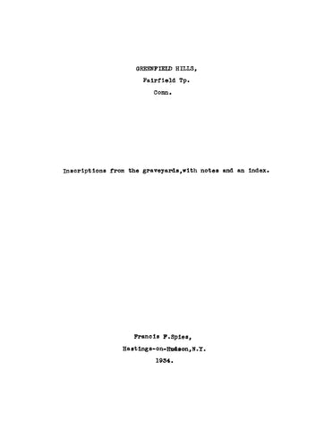 GREENFIELD HILLS, CT: INSCRIPTIONS FROM THE GRAVEYARDS, with Notes & an Index.