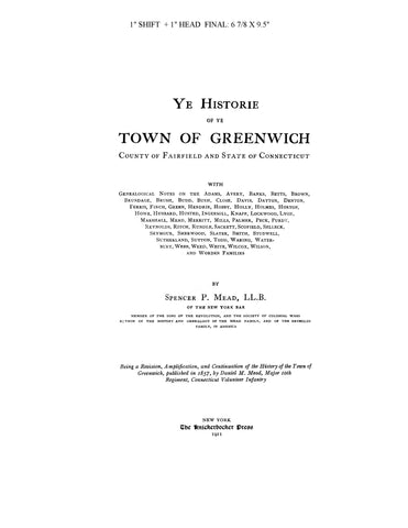 GREENWICH, CT: YE HISTORIE OF YE TOWN OF GREENWICH, County of Fairfield and State of Conn., With Genealogical Notes on [many] Families.  Revision & continuation of 1857 History of the Town of Greenwich, by Daniel M. Mead. (Hardcover)