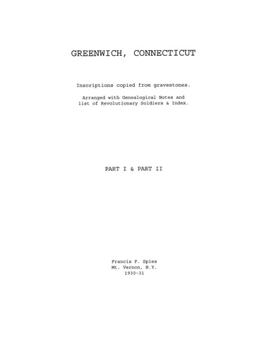 GREENWICH, CT:  GREENWICH EPITAPHS: Inscriptions from Gravestones Arranged with Genealogical Notes & a List of Revolutionary Soldiers & Index.
