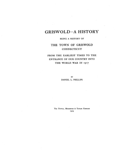 GRISWOLD, CT:  GRISWOLD -  A HISTORY, Being a History of the Town of Griswold, from the Earliest Times to the Entrance of our Country in the World War in 1917.