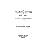 HARTFORD, CT: COLONIAL HISTORY OF HARTFORD, Gathered from the Original Records.