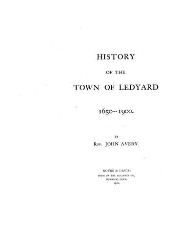 LEDYARD, CT:  HISTORY OF THE TOWN OF LEDYARD, 1650-1900