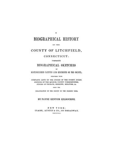 LITCHFIELD, CT: BIOGRAPHICAL HISTORY OF THE COUNTY OF LITCHFIELD, Comprising Biographical Sketches of Distinguished Natives & Residents of the County.