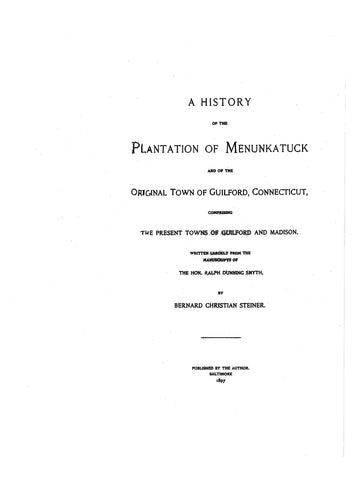 MENUNKATUCK, CT:  HISTORY OF THE PLANTATION OF MENUNKATUCK, & the Original Town of Guilford [incl. Madison].