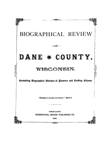 DANE, WI: Biographical Review of Dane County, Wisconsin, Containing Biographical Sketches of Pioneers and Leading Citizens 1893