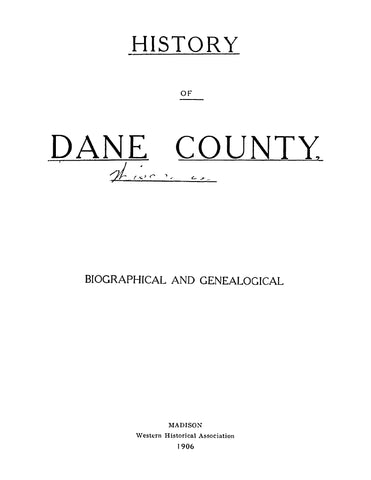 DANE, WI: History of Dane County, Wisconsin, Biographical and Genealogical 1906 (Hardcover)