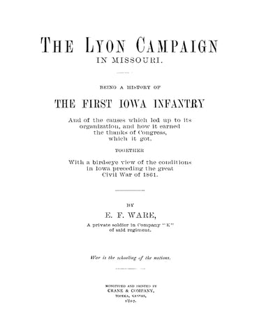 1st INFANTRY, IA: The Lyon Campaign in Missouri, being a History of the First Iowa Infantry and of the Causes which led up to its Organization