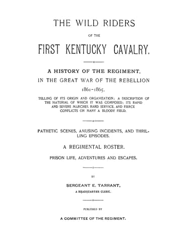 1st CAVALRY KY: The Wild Riders of the First Kentucky Cavaley, a History of the Regiment in the Great War of the Rebellion 1861-1865