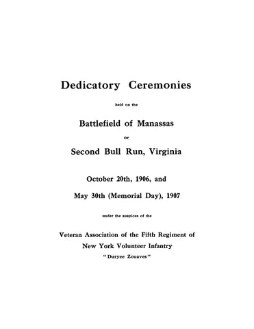 5th INFANTRY, NY: Dedicatory Ceremonies Held of the Battlefield of Manassas or Second Bull Rul, Virginia October 20th, 1906 and May 30th (Memorial Day), 1907 (Softcover)