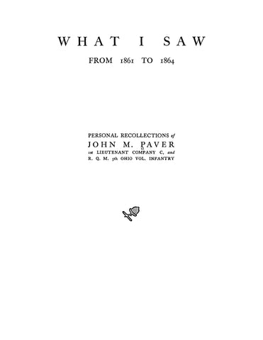 5th INFANTRY, OH: What I Saw from 1861 to 1864, Personal Recollections of John M Paver, 1st Lt, Company C, and RQM 5th Ohio Vol. Infantry (Softcover)